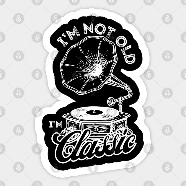 I'm Not Old I'm Classic Vinyl Record Retro Vintage Music Sticker by Shopinno Shirts